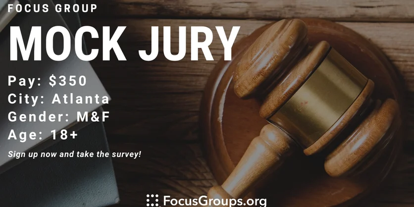 Focus Group on Mock Jury in Atlanta - $350 - 04/07/2022