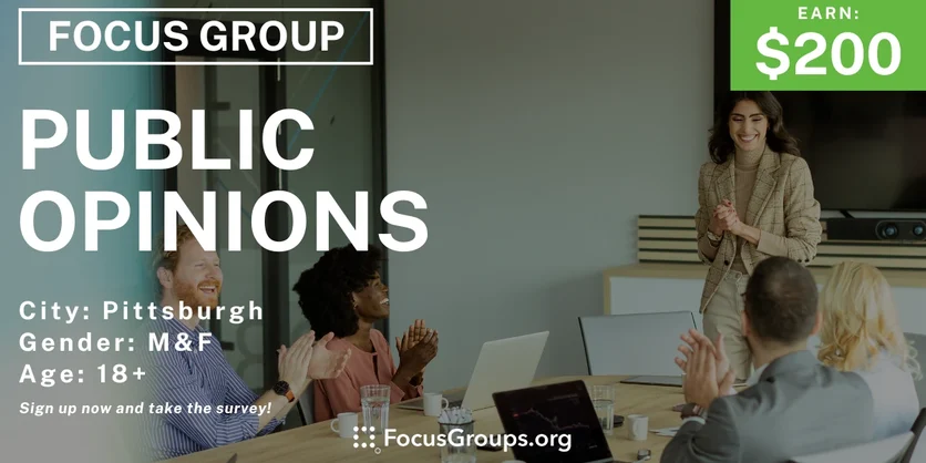 Focus Group in Pittsburgh on Public Opinions - $200 - 05/01/2024
