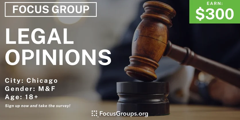 Focus Group in Chicago on Legal Opinions - $300 - 04/05/2024