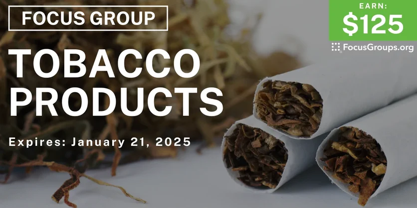 Focus Group on Tobacco Products - $125 - 01/09/2025