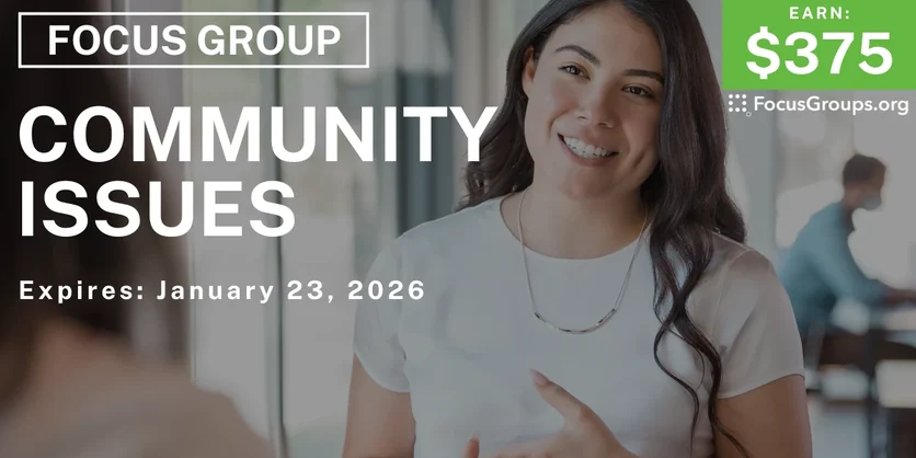 Focus Group in CA on Community Issues - $375 - $375 - 01/09/2026