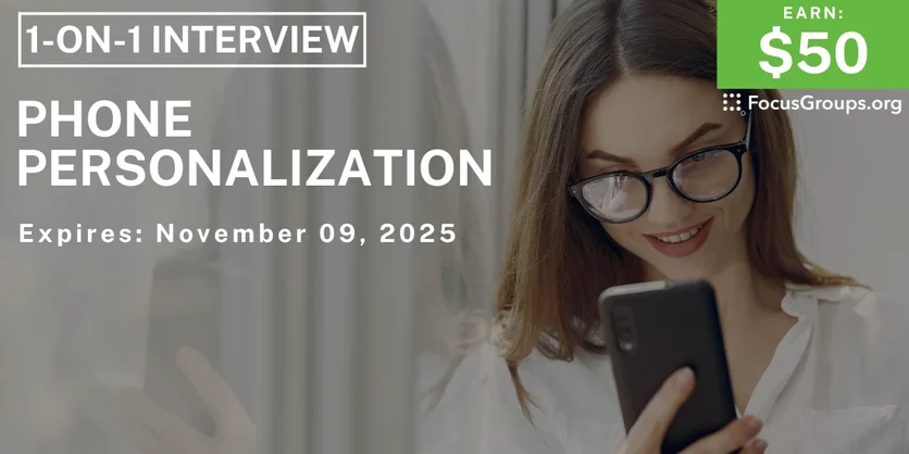 Research Study on Phone Personalization - $50 - $50 - 11/05/2025