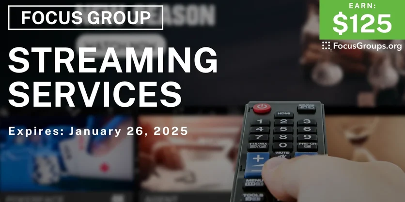 Focus Group on Streaming Services - $125 - 01/14/2025