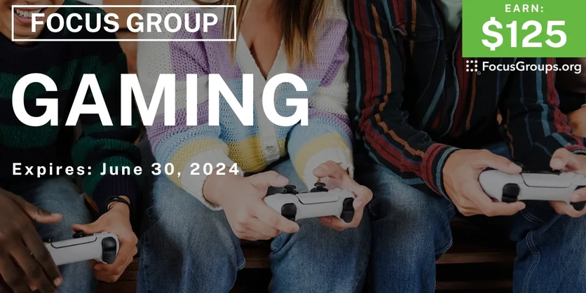 Focus Group on Gaming - $125 - 06/21/2024