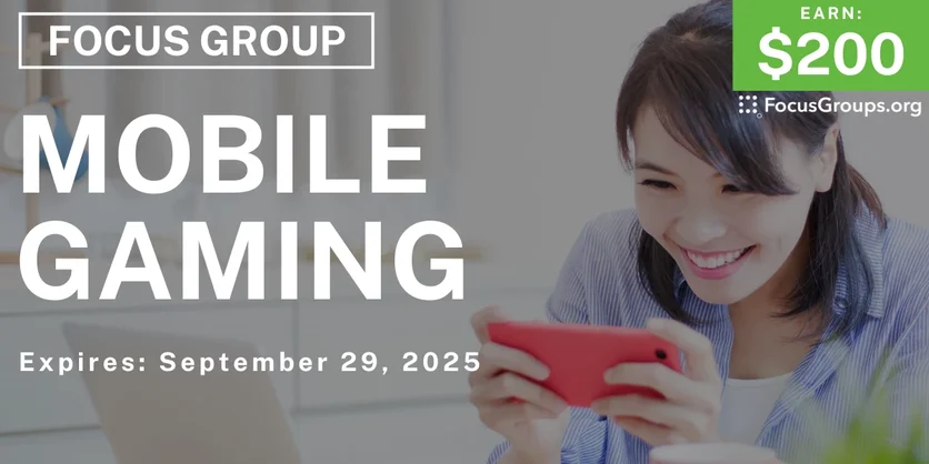 Focus Group on Mobile Gaming - $200 - $200 - 09/23/2025