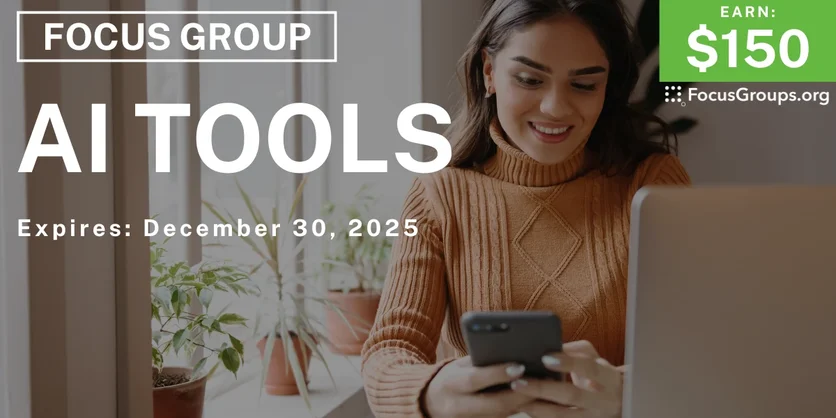 Focus Group on AI Tools - $150 - $150 - 12/02/2025