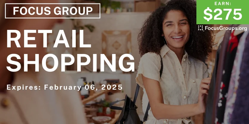 Focus Group on Retail Shopping - $275 - 01/09/2025