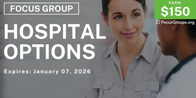 Focus Group in Houston on Hospital Options - $150 - $150 - 12/04/2025