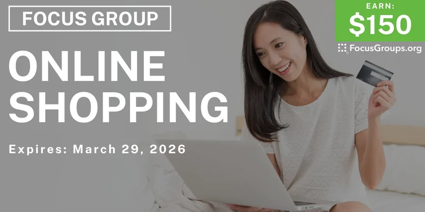 Focus Group on Online Shopping - $150 - $150 - 03/16/2026