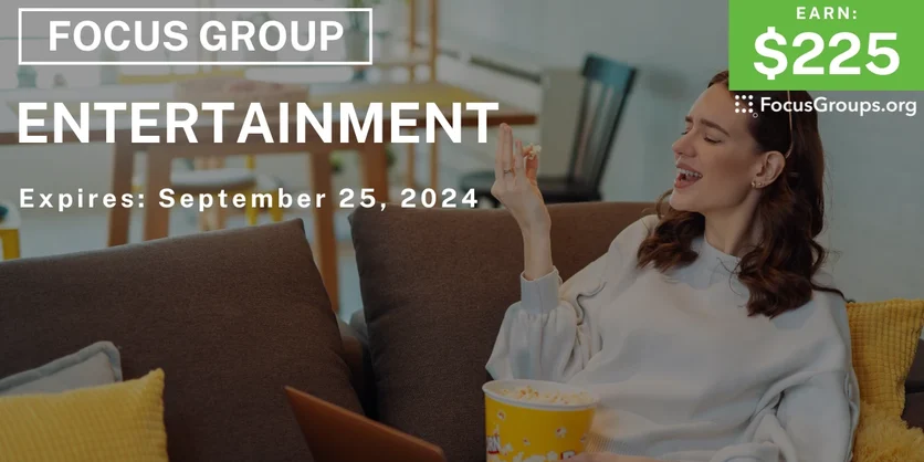 Focus Group in Irvine on Entertainment - $225 - 09/13/2024
