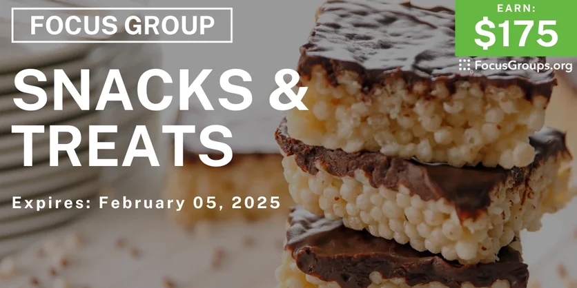 Focus Group on Snacks & Treats - $175 - 01/20/2025