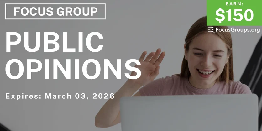 Public Opinions Focus Group - $150 - $150 - 02/13/2026
