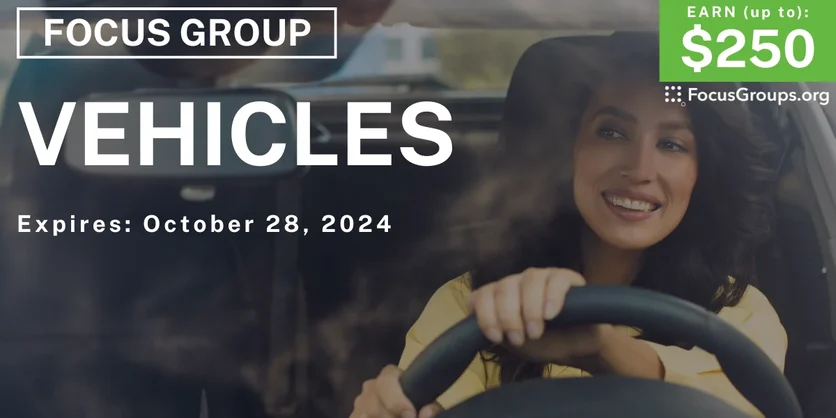 Focus Group on Vehicles - $50-$250 - 10/07/2024