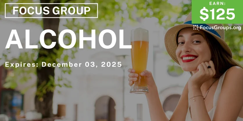 Focus Group on Alcohol - $125 - $125 - 11/18/2025