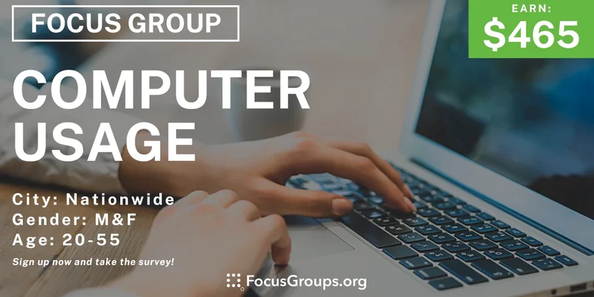Focus Group on Computer Usage - $465 - 04/30/2024