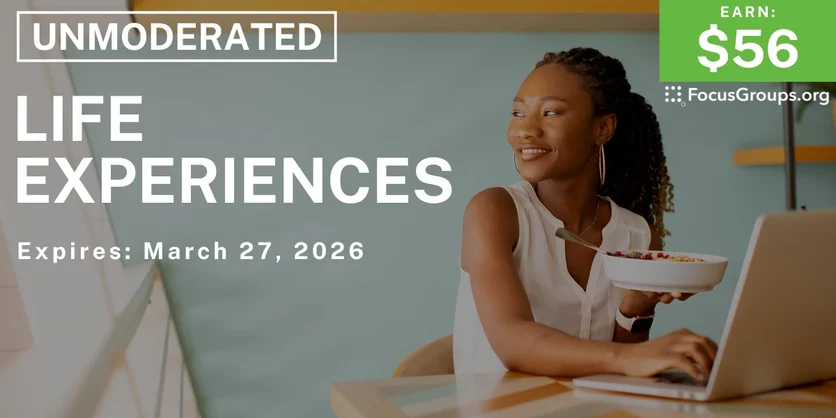 Research Study on Life Experiences - $56 - $56 - 03/23/2026