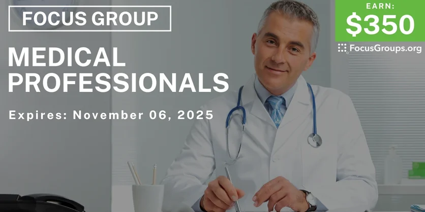 Focus Group for Medical Professionals - $350 - $350 - 10/22/2025