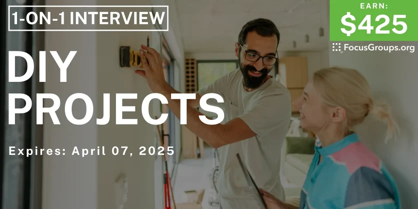 Research Study in San Diego on DIY Projects - $425 - 03/25/2025