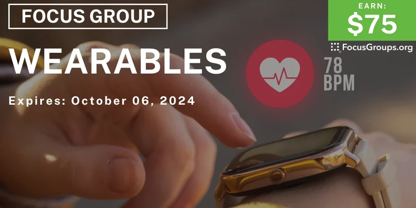 Focus Group in SF on Wearables - $75 - 09/24/2024