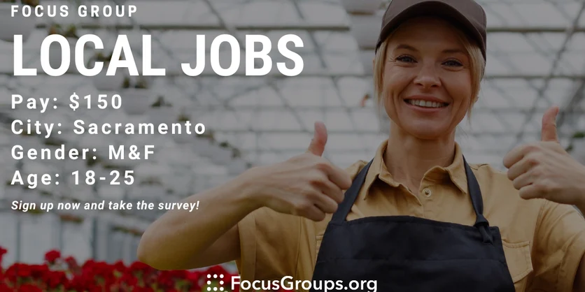 Focus Group for Young Adults on Local Jobs in Sacramento - $150 - 11/24/2023