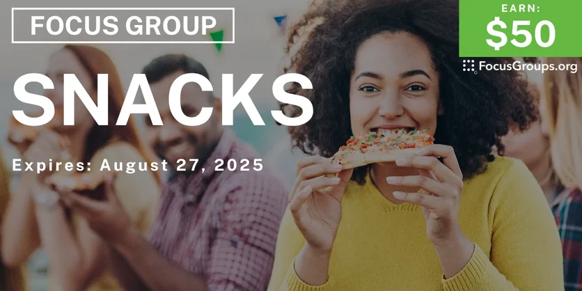 Focus Group on Snacks - $50 - $50 - 08/22/2025