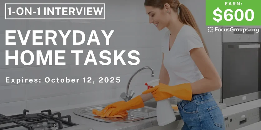 Research Study on Everyday Home Tasks - $600 - October 12, 2025