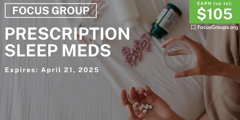 Focus Group on Prescription Sleep Medications - up to $105 - 04/09/2025