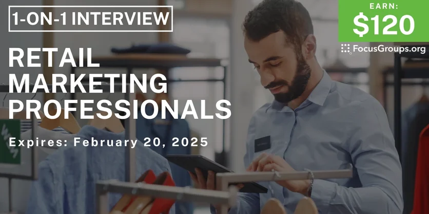 Research Study for Retail Marketing Professionals - $120 - 02/14/2025