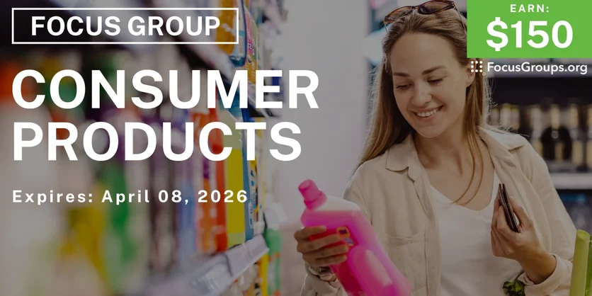 Focus Group in Boston on Consumer Products - $150 - $150 - 03/31/2026
