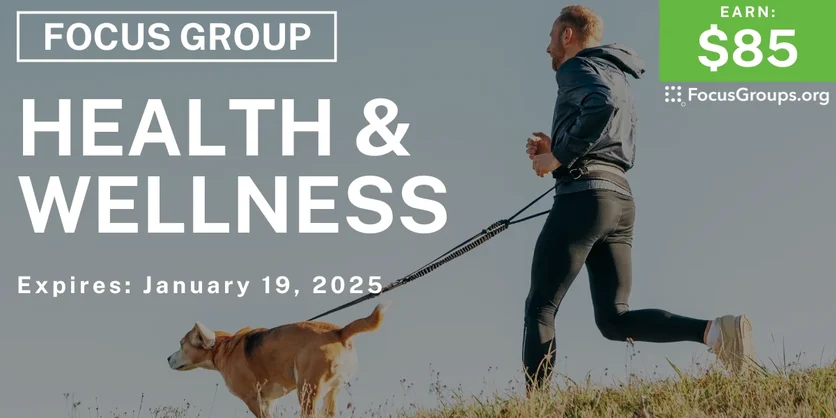 Focus Group on Health & Wellness - $85 - 01/10/2025