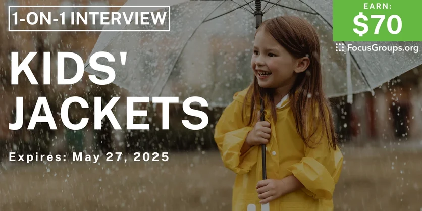 Research Study on Kids' Jackets - $70 - 05/23/2025