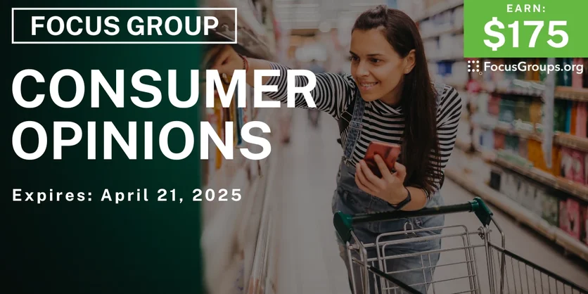 Focus Group on Consumer Opinions - $175 - 04/03/2025