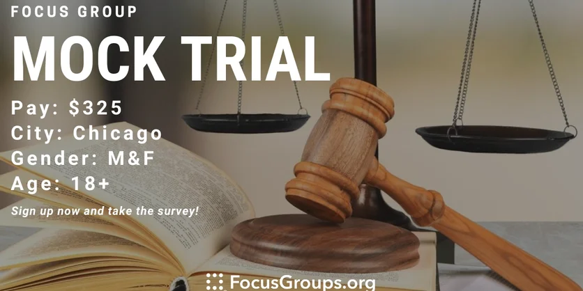 Focus Group on Mock Trial in Chicago - $325 - 10/06/2022