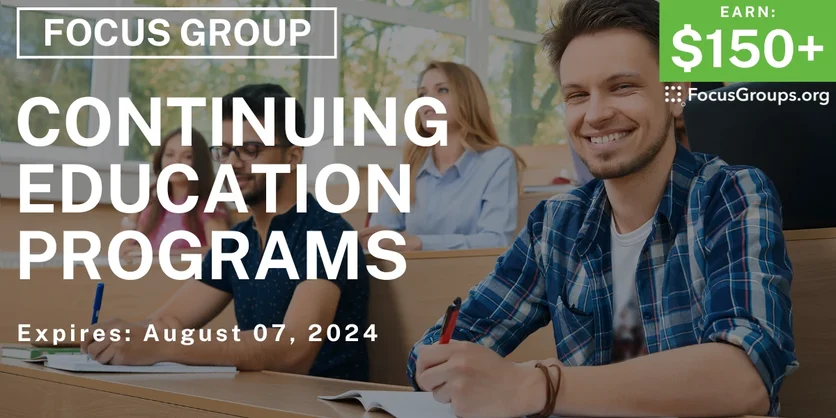 Focus Group on Continuing Education Programs - $150-$250 - 07/16/2024