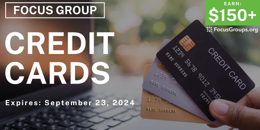 Focus Group on Credit Cards - $150-$300 - 09/02/2024