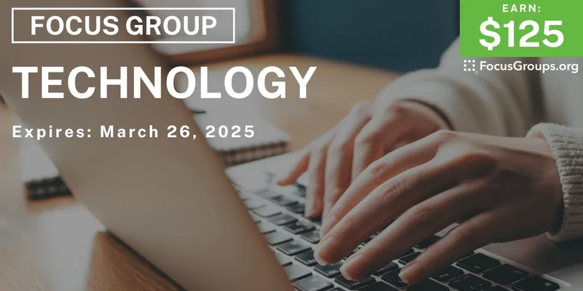 Focus Group on Technology - $125 - 03/14/2025