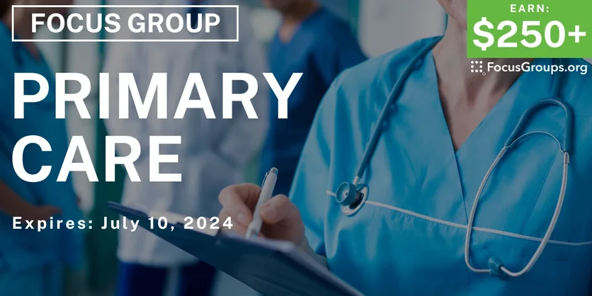 Focus Group for Nurses & Medical Assistants in SF on Primary Care - $250-$300 - 06/20/2024