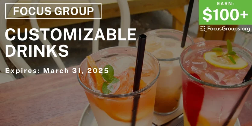 Focus Group in Missouri & Kentucky on Customizable Drinks - $100-$150 - 03/18/2025