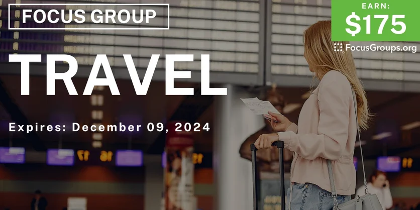 Focus Group on Travel - $175 - 11/22/2024