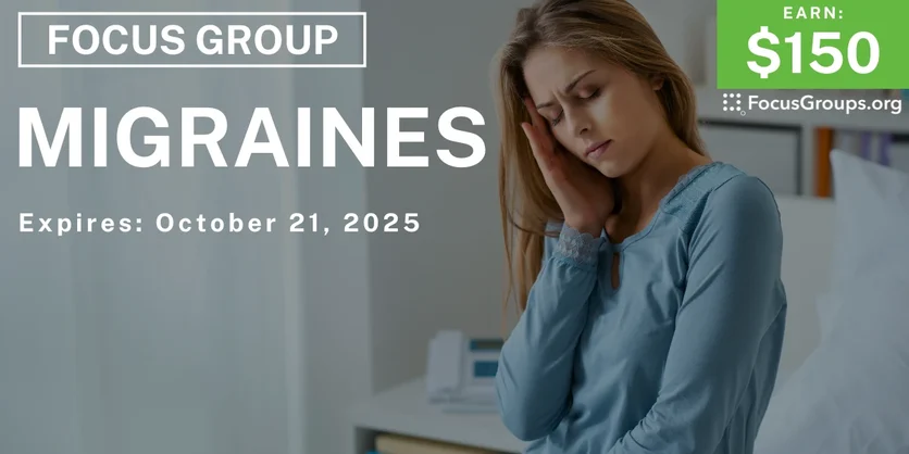 Graphic promoting Focus Group on Migraines, $150 payout, happening October 21, 2025