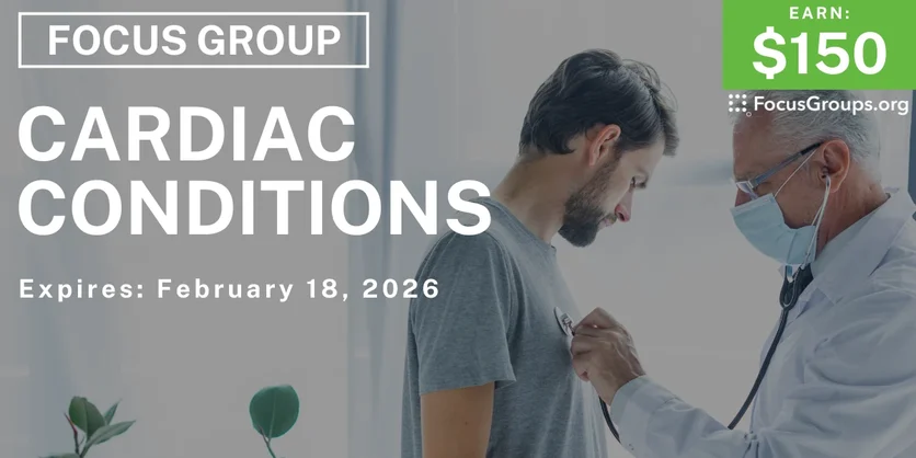 Focus Group in Phoenix on Cardiac Conditions - $150 - $150 - 02/03/2026