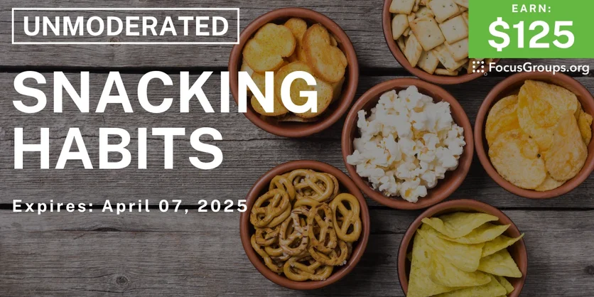 Research Study on Snacking Habits - $125 - 03/26/2025