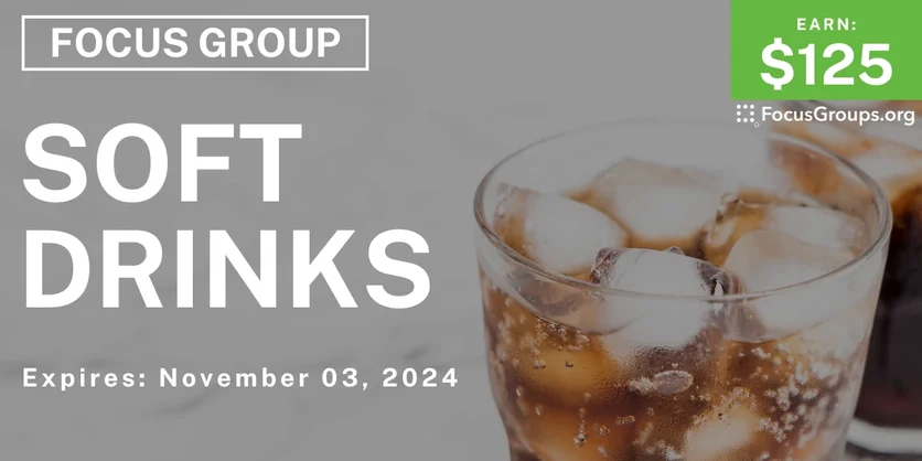 Focus Group in San Antonio on Soft Drinks - $125 - 10/22/2024