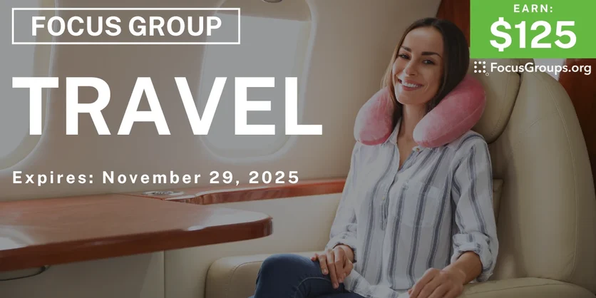 Focus Group on Travel - $125 - $125 - 11/11/2025