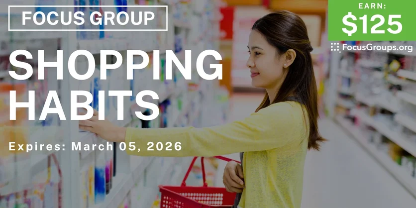 Focus Group in Texas on Shopping Habits - $125 - $125 - 03/02/2026
