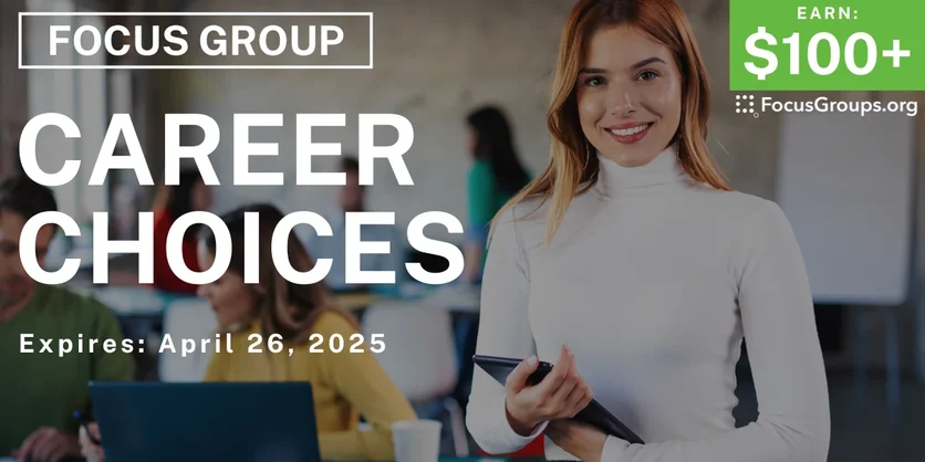 Focus Group for Young Adults on Career Choices - $100+ - 04/14/2025