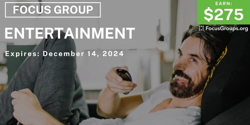 Focus Group on Entertainment - up to $275 - 12/02/2024