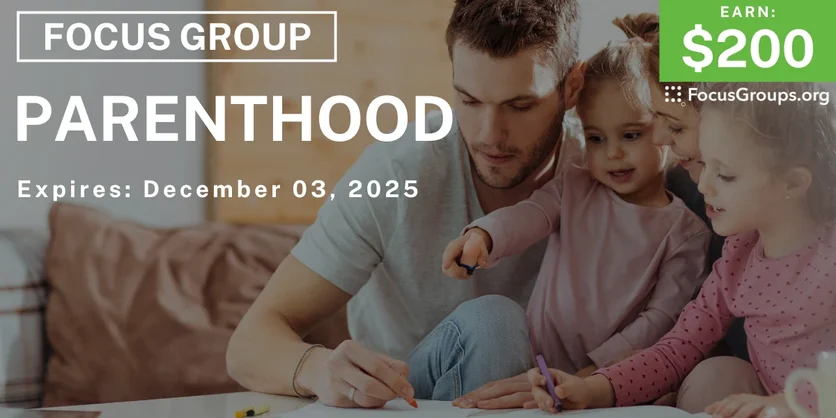 Focus Group for Parents on Parenthood - $200 - $200 - 11/05/2025