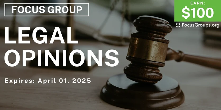 Focus Group on Legal Opinions - $100 - 03/06/2025