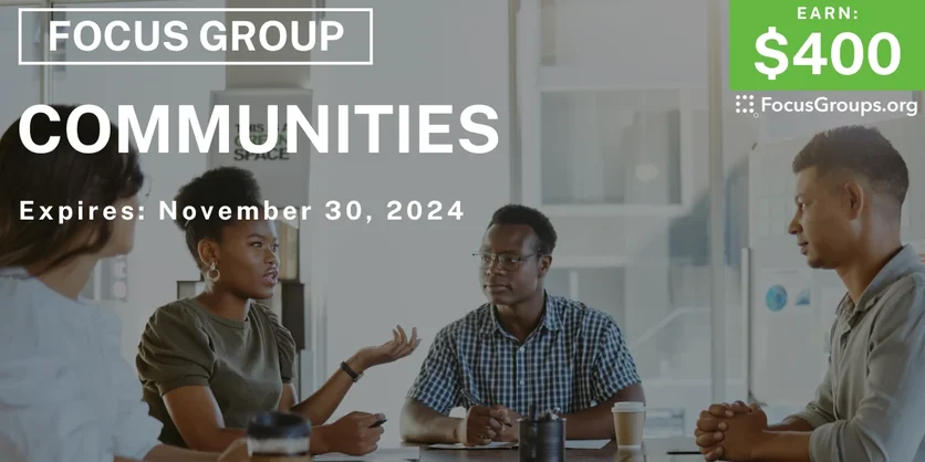 Focus Group in Orange County on Communities - $400 - 11/21/2024